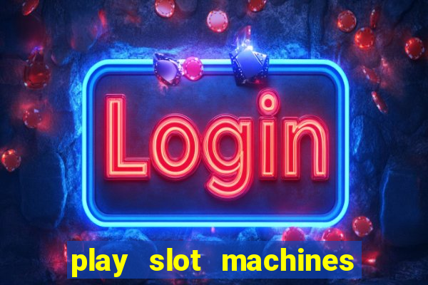 play slot machines on line