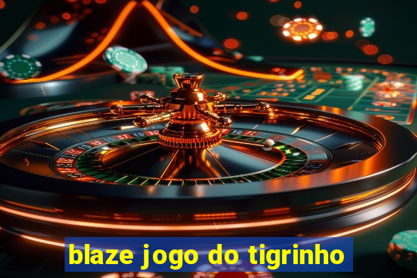 blaze jogo do tigrinho