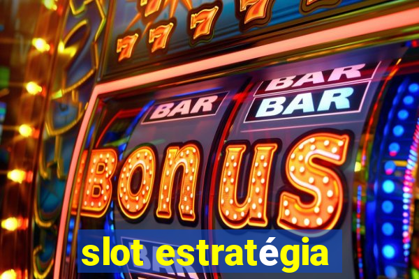 slot estratégia