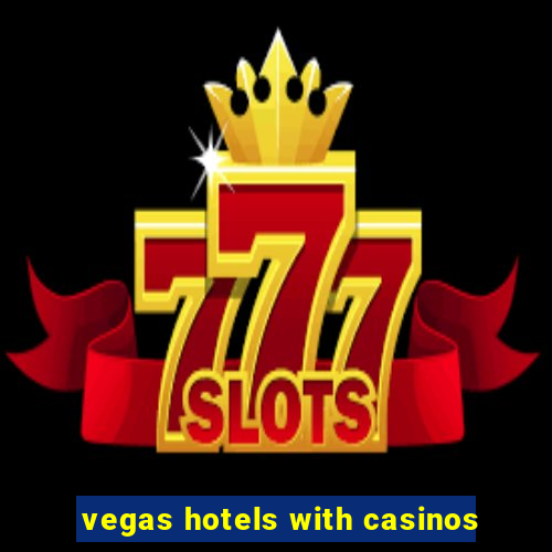 vegas hotels with casinos