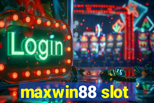 maxwin88 slot