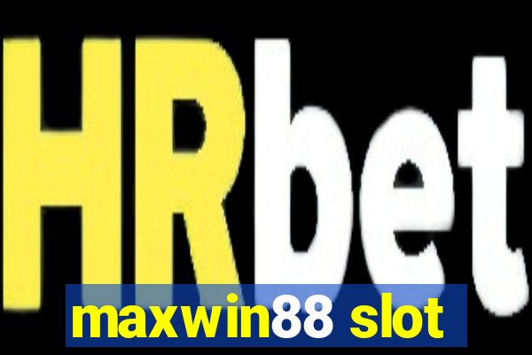 maxwin88 slot