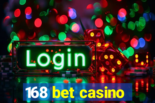 168 bet casino