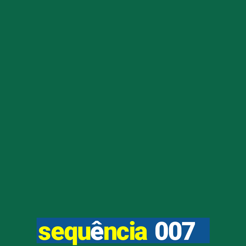 sequência 007