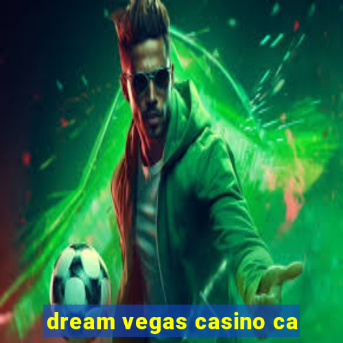 dream vegas casino ca