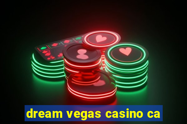 dream vegas casino ca