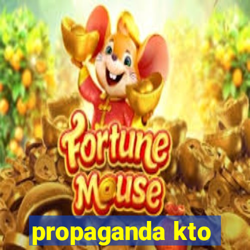 propaganda kto