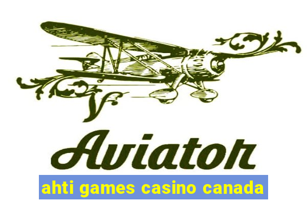 ahti games casino canada