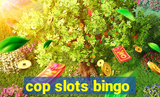 cop slots bingo