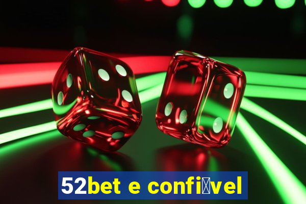 52bet e confi谩vel