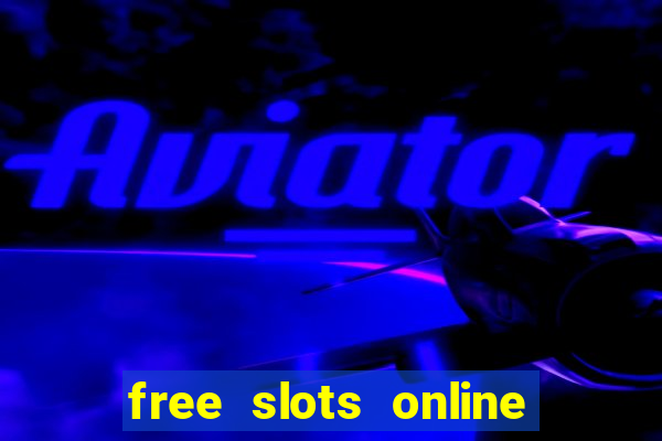 free slots online for free