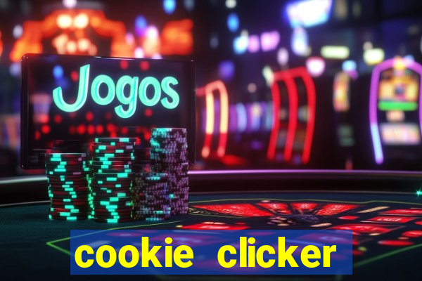 cookie clicker cheats opensesame