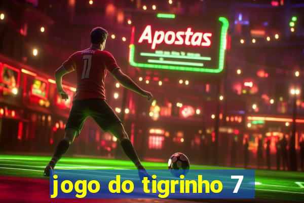 jogo do tigrinho 7