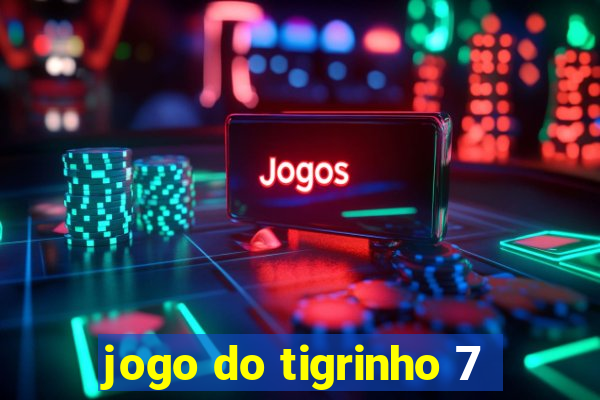 jogo do tigrinho 7