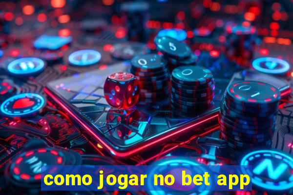 como jogar no bet app