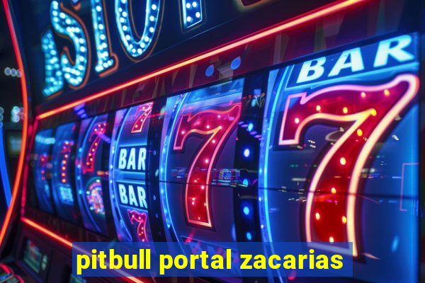 pitbull portal zacarias