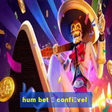 hum bet 茅 confi谩vel