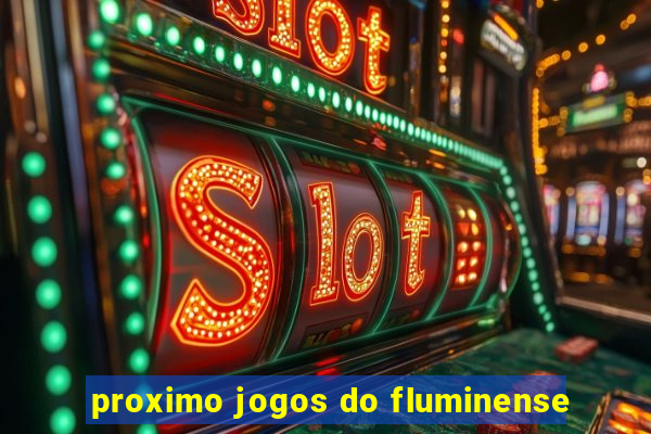 proximo jogos do fluminense