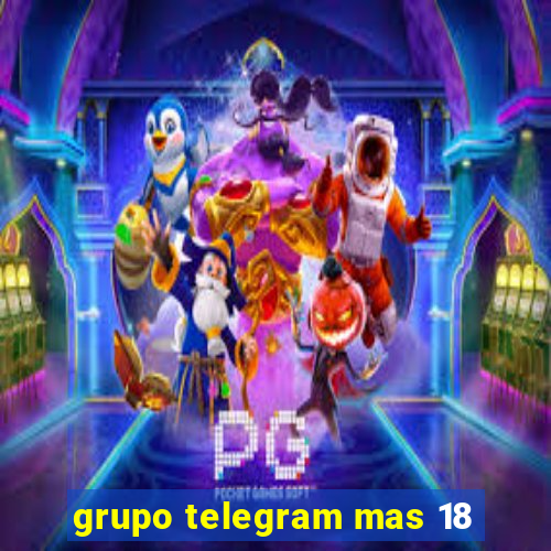 grupo telegram mas 18