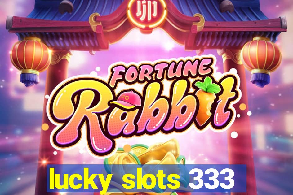 lucky slots 333