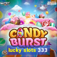 lucky slots 333