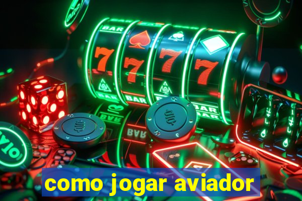 como jogar aviador