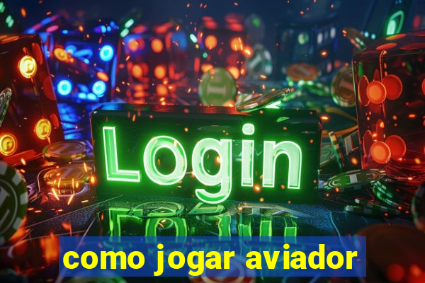 como jogar aviador