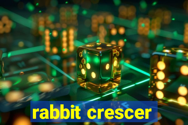 rabbit crescer