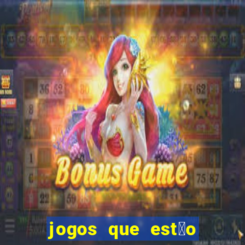 jogos que est茫o dando dinheiro