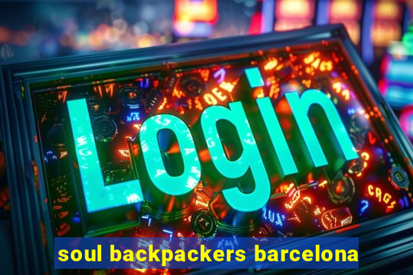 soul backpackers barcelona