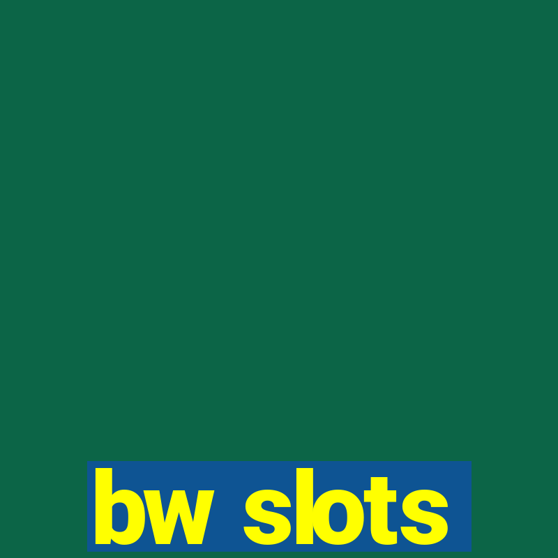 bw slots