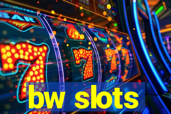 bw slots