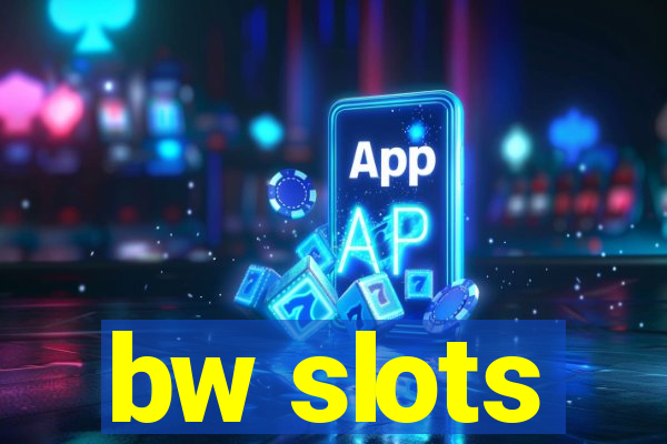 bw slots