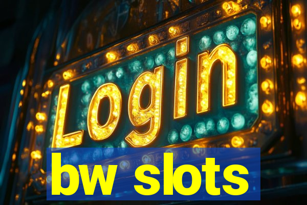 bw slots