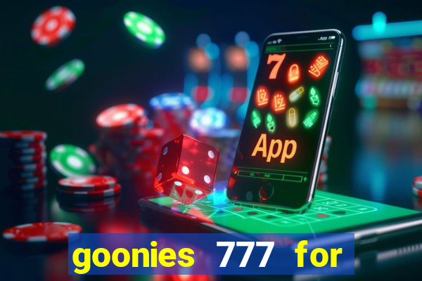 goonies 777 for slot games