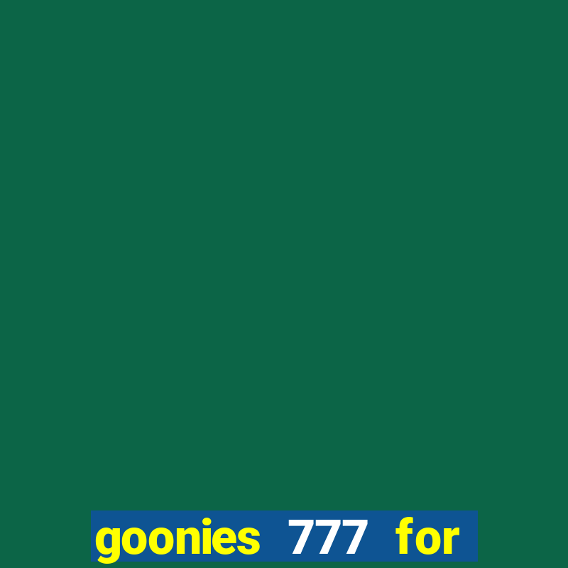 goonies 777 for slot games