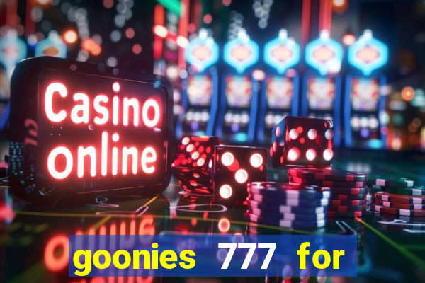 goonies 777 for slot games