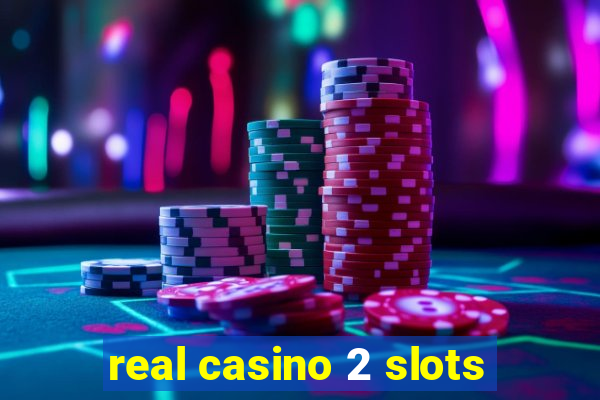 real casino 2 slots