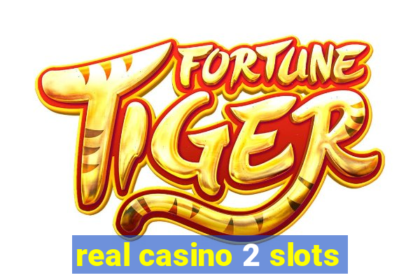 real casino 2 slots