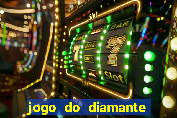 jogo do diamante para ganhar dinheiro