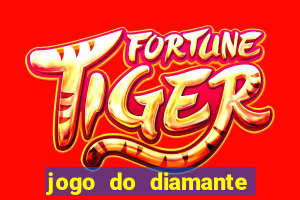 jogo do diamante para ganhar dinheiro