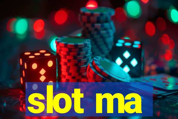 slot ma