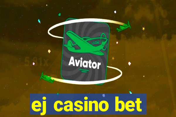 ej casino bet