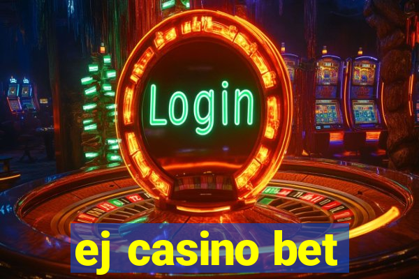 ej casino bet