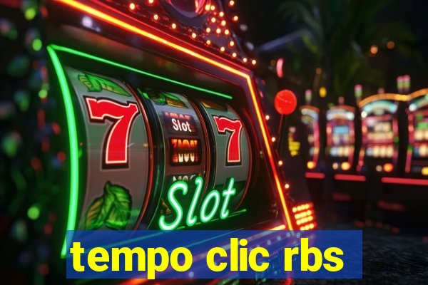 tempo clic rbs