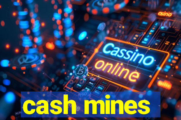 cash mines