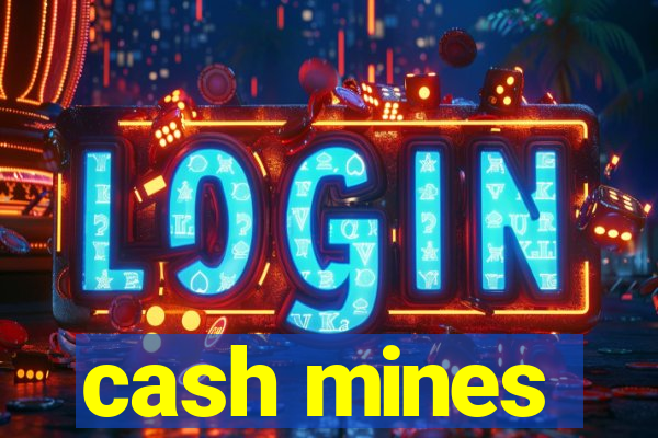 cash mines