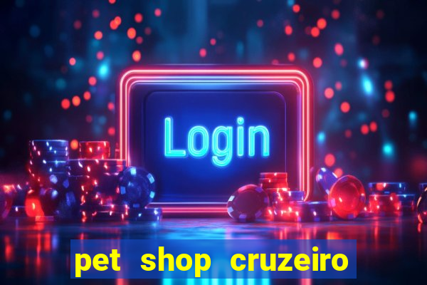 pet shop cruzeiro do sul