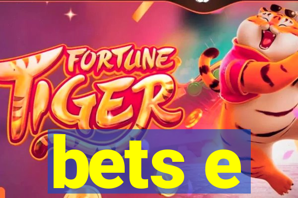 bets e