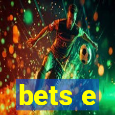 bets e